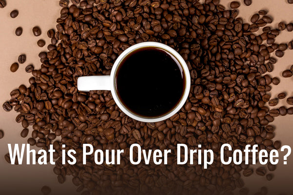 What is Pour Over Drip Coffee?